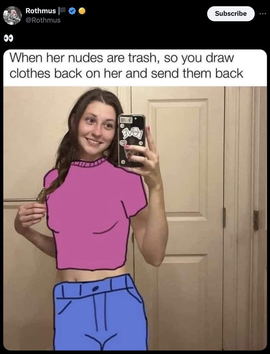 Internet meme - Rothmus | Subscribe When her nudes are trash, so you draw clothes back on her and send them back